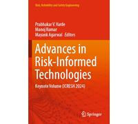 Advances in Risk-Informed Technologies: Keynote Volume (ICRESH 2024) (Risk, Reliability and Safety Engineering)