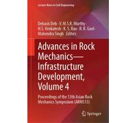 Advances in Rock Mechanics-Infrastructure Development, Volume 4: Proceedings of the 13th Asian Rock Mechanics Symposium (ARMS13) (Lecture Notes in Civil Engineering, 786)