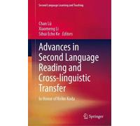 Advances in Second Language Reading and Cross-linguistic Transfer: In Honor of Keiko Koda (Second Language Learning and Teaching)