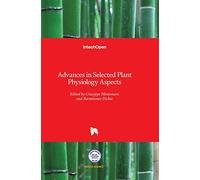 Advances in Selected Plant Physiology Aspects