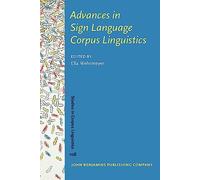 Advances in Sign Language Corpus Linguistics: 108 (Studies in Corpus Linguistics)
