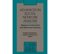 Advances in Social Network Analysis: Research in the Social and Behavioral Sciences: 171 (SAGE Focus Editions)