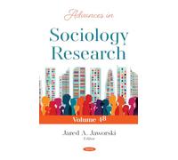 Advances in Sociology Research. Volume 48 (Advances in Sociology Research Series)