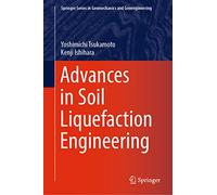 Advances in Soil Liquefaction Engineering (Springer Series in Geomechanics and Geoengineering)