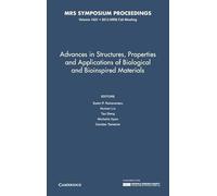 Advances in Structures, Properties and Applications of Biological and Bioinspired Materials: Volume 1621: Symposia Held December 1-6, 2013 Boston, Massachusetts, U.s.a. (MRS Proceedings)