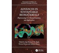 Advances in Sustainable Biomaterials: Bioprocessing 4.0, Characterizations, and Applications (Advancements in Intelligent and Sustainable Technologies and Systems)