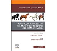 Advances in the Diagnosis and Treatment of Equine Tendon and Ligament Injuries, An Issue of Veterinary Clinics of North America: Equine Practice : Volume 41-2