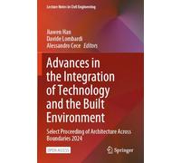 Advances in the Integration of Technology and the Built Environment: Select Proceeding of Architecture Across Boundaries 2024 (Lecture Notes in Civil Engineering, 593)