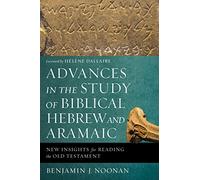 Advances in the Study of Biblical Hebrew and Aramaic : New Insights for Reading the Old Testament