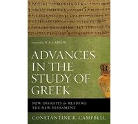 Advances in the Study of Greek: New Insights for Reading the New Testament