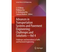 Advances in Transportation Systems and Pavement Engineering: Challenges and Solutions - Vol 4 : Challenges and Innovations in Traffic and Pavement Engineering