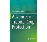 Advances in Tropical Crop Protection