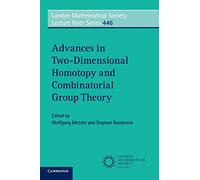 Advances in Two-Dimensional Homotopy and Combinatorial Group Theory: 446 (London Mathematical Society Lecture Note Series, Series Number 446)