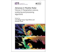 Advances in Weather Radar: Precipitation science, scattering and processing algorithms (Volume 2) (Radar, Sonar and Navigation)