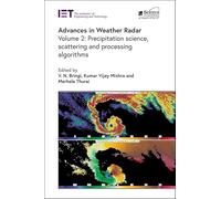 Advances in Weather Radar: Precipitation science, scattering and processing algorithms (Volume 2) (Radar, Sonar and Navigation)