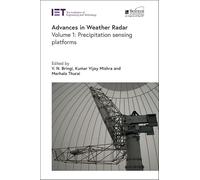 Advances in Weather Radar: Precipitation sensing platforms (Volume 1) (Radar, Sonar and Navigation)