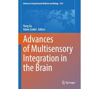 Advances of Multisensory Integration in the Brain: 1437 (Advances in Experimental Medicine and Biology, 1437)