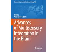 Advances of Multisensory Integration in the Brain: 1437 (Advances in Experimental Medicine and Biology, 1437)