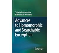 Advances to Homomorphic and Searchable Encryption