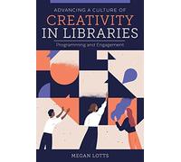 Advancing a Culture of Creativity in Libraries: Programming and Engagement
