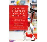 Advancing Children’s Rights in Detention: A Model for International Reform