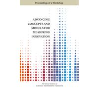 Advancing Concepts and Models for Measuring Innovation : Proceedings of a Workshop