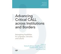 Advancing Critical CALL Across Institutions and Borders : Reimagining Possibilities for Languages, Literacies, and Cultures