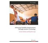 Advancing Disability Empowerment Through Assistive Technology: Across Cultures and Social Groups