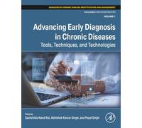 Advancing Early Diagnosis in Chronic Diseases: Tools, Techniques, and Technologies (Advances in Chronic Disease Identification and Management)