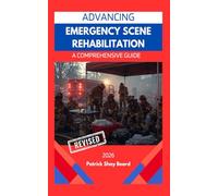 Advancing Emergency Scene Rehabilitation: A Comprehensive Guide