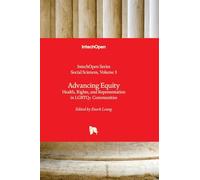 Advancing Equity - Health, Rights, and Representation in LGBTQ+ Communities: Health, Rights, and Representation in LGBTQ+ Communities
