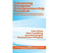 Advancing European Entrepreneurship Research: Entrepreneurship as a Working Attitude, a Mode of Thinking and an Everyday Practice (The ... New ... New Horizons with strong Traditions)