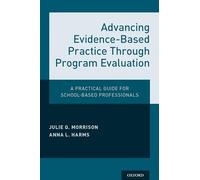 Advancing Evidence-Based Practice Through Program Evaluation: A Practical Guide for School-Based Professionals