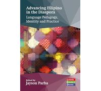 Advancing Filipino in the Diaspora: Language Pedagogy, Identity and Practice