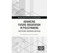 Advancing Future-Orientation in Policymaking: Institutions, Individuals and Risks