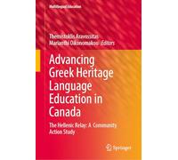 Advancing Greek Heritage Language Education in Canada: The Hellenic Relay: A Community Action Study (Multilingual Education, 52)
