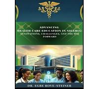 ADVANCING HEALTH CARE EDUCATION IN NIGERIA: INNOVATIONS, CHALLENGES, AND THE WAY FORWARD