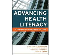 Advancing Health Literacy: A Framework for Understanding and Action (Jossey-Bass Public Health)