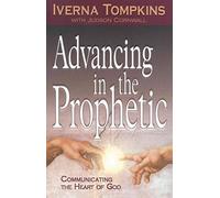 Advancing in the Prophetic: Communicating the Heart of God