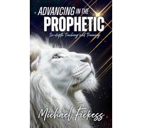 Advancing in the Prophetic: In-depth Teaching and Training