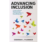 Advancing Inclusion: A Guide to Effective Diversity Council and Employee Resource Group Membership