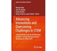 Advancing Innovations and Overcoming Challenges in STEM: Selected Works From the XII Workshop on R&D+i and the 4th International Workshop on STEM at EPS (Springer Proceedings in Materials, 128)
