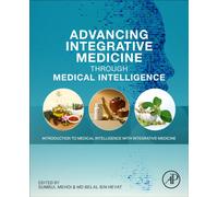 Advancing Integrative Medicine Through Medical Intelligence : Introduction to Medical Intelligence with Integrative Medicine
