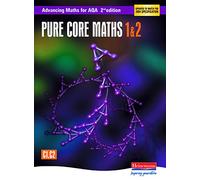 Advancing Maths for AQA: Pure Core 1 & 2 2nd Edition (C1 & C2) (AQA Advancing Maths)