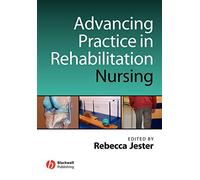 Advancing Practice in Rehabilitation Nursing