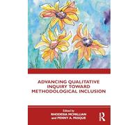 Advancing Qualitative Inquiry Toward Methodological Inclusion
