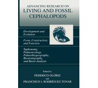 Advancing Research on Living and Fossil Cephalopods : Development and Evolution Form, Construction, and Function Taphonomy, Palaeoecology, Palaeobiogeography, Biostratigraphy, and Basin Analysis