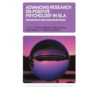Advancing Research on Positive Psychology in SLA: Deconstructing Misconceptions (Psychology of Language Learning and Teaching)
