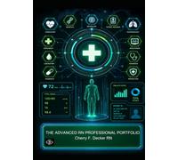 ADVANCING RN PROFESSIONAL PORTFOLIO: A Strategic Workbook for Remote Nurses in Case Management, Utilization Review, Clinical Documentation, and Quality Assurance.