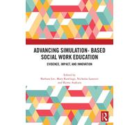 Advancing Simulation-Based Social Work Education : Evidence, Impact, and Innovation